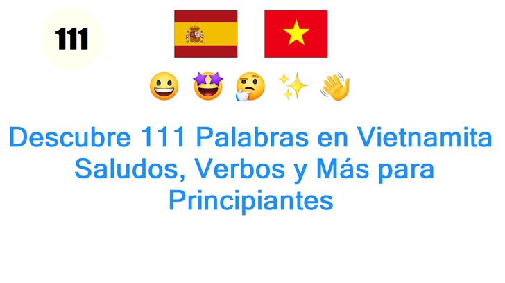 Descubre 111 Palabras en Vietnamita: Saludos, Verbos y Más para Principiantes
